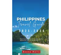 Philippines Travel Guide 2025-2026: Exploring Islands, Nature Escapes, Marine Adventures, and Cultural Wonders