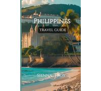 Philippines Travel Guide 2025-2026: How to Get There, What to See, Where to Stay, and Everything In Between