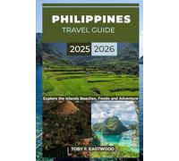 PHILIPPINES TRAVEL GUIDE 2025 - 2026 (The Essential Travel Companion)