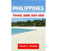 Philippines Travel Guide 2025 - 2026: UNVEILING TOP ATTRACTION, LOCAL TIPS AND ESSENTIAL INFORMATION FOR EXPLORING MANILA, QUEZON CITY, MAKATI AND MORE LIKE A PRO