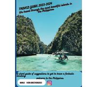 philippines travel guide : A Journey Through the Most Beautiful Islands of the Philippines: adventure and travel in the many islands of the philippines