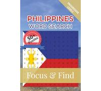 Philippines Word Search Focus & Find: 50+ Word Searches to discover and learn about the beautiful country of Philippines | 6 x 9 inches, 110 pages | ... Free Time (Around the World in Word Searches)