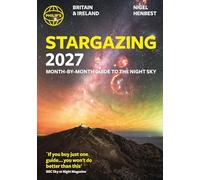 Philip's 2027 Stargazing Month-by-Month Guide to the Night Sky Britain & Ireland: Month-by-Month Guide to the Night Sky Britain & Ireland