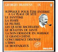 Philips 844.758 - Brassens Volume IX : Supplique pour être enterré sur la plage de Sète, Le Fantôme, La Fessée, Le Pluriel, Les Quatre Bacheliers Le Bulletin de Santé, La Non-demande en Mariage, Concurrence Déloyale, Le Grand Chêne, Le Moyenâgeux.- (1 disque vinyle 33t LP)