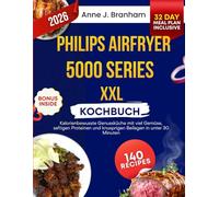 PHILIPS AIRFRYER 5000 SERIES XXL-KOCHBUCH: Kalorienbewusste Genussküche mit viel Gemüse, saftigen Proteinen und knusprigen Beilagen in unter 30 Minuten