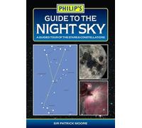Philip's Guide to the Night Sky: A guided tour of the stars and constellations