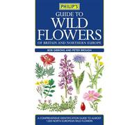 Philip's Guide to Wild Flowers of Britain and Northern Europe