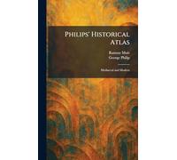 Philips' Historical Atlas: Mediaeval and Modern