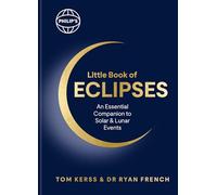 Philip's Little Book of Eclipses: An Essential Companion to Solar and Lunar Events (Philip's Stargazing)
