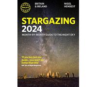 Philip's Stargazing 2024 Month-by-Month Guide to the Night Sky Britain & Ireland: (Philip's Stargazing)