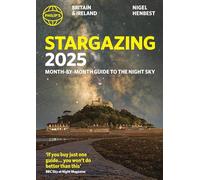 Philip's Stargazing 2025 Month-by-Month Guide to the Night Sky Britain & Ireland: Month-by-Month Guide to the Night Sky Britain & Ireland