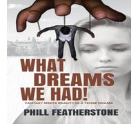 Phill Featherstone What Dreams We Had Paperback Book Phill Featherstone Multicolor