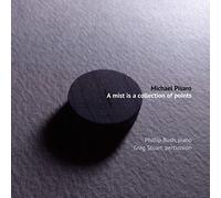Phillip Bush; Greg Stuart; Michael Pisaro - Michael Pisaro: A Mist Is A Collection Of Points
