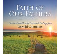 Phillip Keveren - Faith of Our Fathers: Classical Ensemble with Devotional Readings from Oswald Chambers