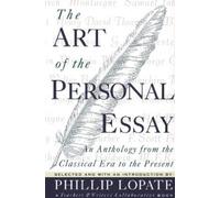 The Art of the Personal Essay: An Anthology from the Classical Era to the Present