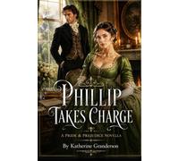 Phillip Takes Charge: a pride and prejudice novella (pride and prejudice variations and sequels)