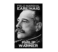 Phillip Warner - Field Marshal Earl Haig