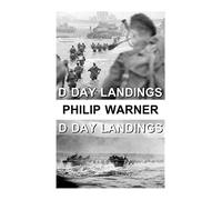Phillip Warner - The D Day Landings