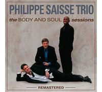 Phillipe Saisse Trio - The Body And Soul Sessions (Remastered)