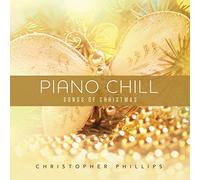 Phillips, Christopher - Piano Chill: Songs of Christmas