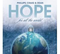 Phillips, Craig & Dean - Hope For All The World