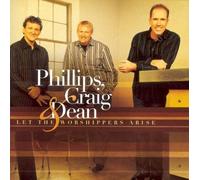 Phillips, Craig & Dean - Let The Worshippers Arise
