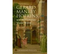 Phillips - Gerard Manley Hopkins and the Victorian Visual World - New - P555z