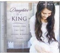 Phillips, Jenny - Daughter of a King: Songs for the 2007 Young Women