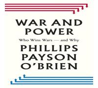 Phillips Payson O'Brien War & Power : Who Wins Wars - & Why Hardback Book Phillips Payson O'Brien Multicolor