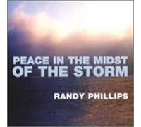 Phillips, Randy - Peace in the Midst of the Stor