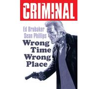 Sean Phillips – Criminal Volume 7: Wrong Place Wrong Time – New Edition