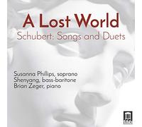 Phillips/Shenyang/Zeger - Franz Schubert: A Lost World - Songs and Duets
