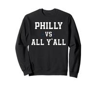 Philly Vs All Y'All Funny Philadelphia Vs All Y'All Sweatshirt