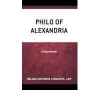 Philo of Alexandria: A Sourcebook