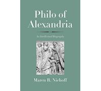 Philo of Alexandria: An Intellectual Biography (The Anchor Yale Bible Reference Library)