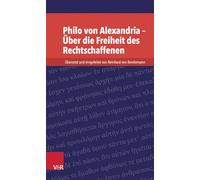 Philo Von Alexandria - Uber Die Freiheit Des Rechtschaffenen (Kleine Bibliothek Der Antiken Judischen Und Christlichen Lit)