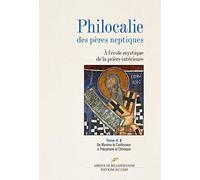 PHILOCALIE DES PERES NEPTIQUES TOME A3: Tome A Volume 3, De Maxime le Confesseur à Théophane le Climaque