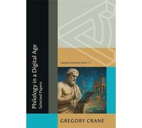 Philology in a Digital Age: Selected Papers (Classical Continuum)