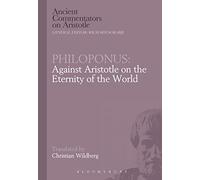Philoponus: Against Aristotle on the Eternity of the World (Ancient Commentators on Aristotle)