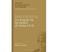 Philoponus: On Aristotle On the Intellect (de Anima 3.4-8) (Ancient Commentators on Aristotle)