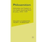 Philosemitism: Admiration and Support in the English-Speaking World for Jews, 1840-1939 (Studies in Modern History)
