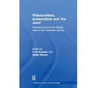 Philosemitism, Antisemitism and 'the Jews': Perspectives from the Middle Ages to the Twentieth Century (Studies in European Cultural Transition)