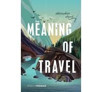 The Meaning of Travel : Philosophers Abroad