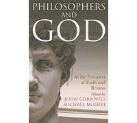 Philosophers and God: At the Frontiers of Faith and Reason