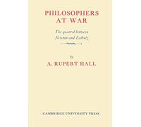 Philosophers at War: The Quarrel between Newton and Leibniz