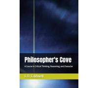 Philosopher's Cove: A Course in Critical Thinking, Reasoning, and Character (The Education Series)