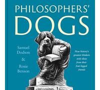 Philosophers' Dogs: How history's greatest thinkers stole ideas from their four-legged friends