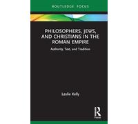 Philosophers, Jews, and Christians in the Roman Empire: Authority, Text, and Tradition (Routledge Focus on Classical Studies)
