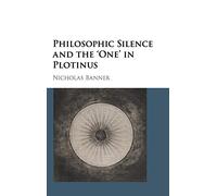 Philosophic Silence and the ‘One' in Plotinus