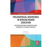 Philosophical Adventures in African Higher Education: Cultivating Doctoral Encounters within Democratic Citizenship Education (Routledge Research in Higher Education)